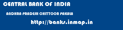 CENTRAL BANK OF INDIA  ANDHRA PRADESH CHITTOOR PAKALA   banks information 